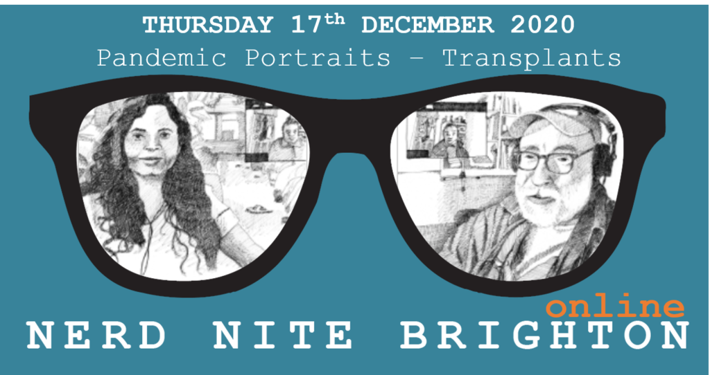 Event poster - 17th December. Pandemic Portraits, Transplants. Nerd Nite Brighton Online.